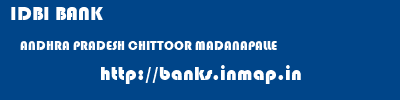 IDBI BANK  ANDHRA PRADESH CHITTOOR MADANAPALLE   banks information 